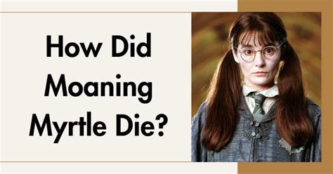 how did moaning myrtle die